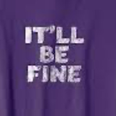 It'll Be Fine