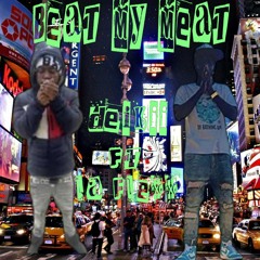 Deikii- Beat My Meat Ft La Flexx