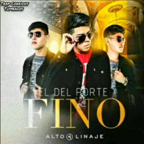 Stream Alto Linaje El Del Porte Fino Exclusive By Elchinomg