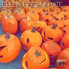 Ellen Degenerate - Ghost (Original Mix)