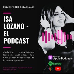 Isa Lozano PODCAST - Episodio 1 - De qué va este Podcast