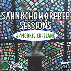 Sahnkchuwareree Sessions w/ Mookie Copeland Volume One
