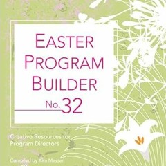 ACCESS PDF 💏 Easter Program Builder No. 32: Creative Resources for Program Directors
