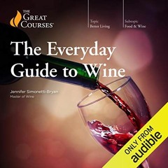 View EBOOK EPUB KINDLE PDF The Everyday Guide to Wine by  Jennifer Simonetti-Bryan,The Great Courses