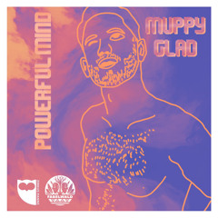 Muppy Glad - Powerful Mind