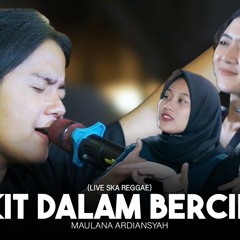 Maulana Ardiansyah - Sakit Dalam Bercinta (Live Ska Reggae) (128 kbps).mp3