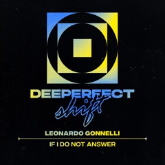 Leonardo Gonnelli - If I Do Not Answer [DEEPERFECT]