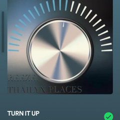 Turn it up featuring THAILYN PLACES
