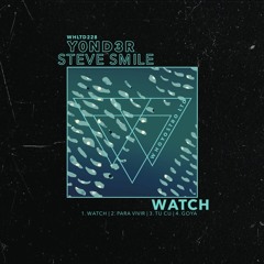 Steve Smile & YOND3R - Watch [WHLTD228]