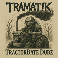 TRAMAT!K - TractorBate Dubz [Free Download]