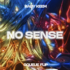 NO SENSE - BABY KEEM (GQUEUE FLIP)