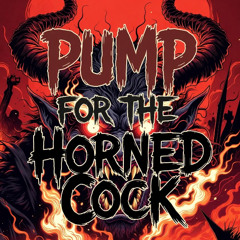 Pump for the Horned Cock (remix)