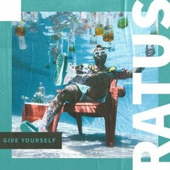 Ratus - Give Yourself (2022)