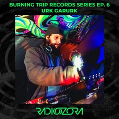 URK GARURK | Burning Trip Records series Ep. 6 | 06/04/2021