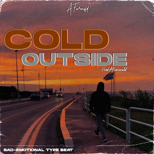 Cold Outside - Sad/Emotional Rap Hip-Pop Type Beat (Prod.AFemerald)