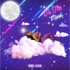 Reneè Lesedi- To the Moon