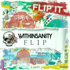 Levity - Flip It (Withinsanity Flip) [FREE DOWNLOAD]