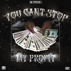 YOU CAN'T STOP MY PROFIT