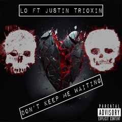 Lo ft Justin Trioxin - Don't Keep Me Waiting