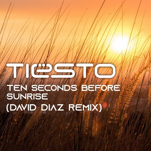 Tiesto - Ten Seconds Before Sunrise(David Diaz Remix)