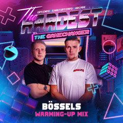 BÖSSELS - The Hardest pres. The Gamechanger - Warm-Up Mix