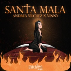 Andrea Vilchez & Vinny - Mala & Santa