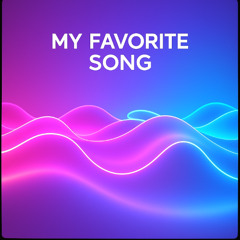 My Favorite Song