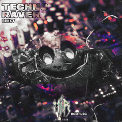 TECHNO RAVER [MIR BOOTLEG]