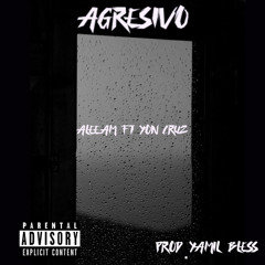 Aleeam FtYon Kruz  - Agresivo (Prod.YAMIL BLESS)