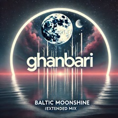 Baltic Moonshine (Extended Mix) - Ghanbari
