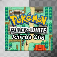 Pokémon Black & White - Icirrus City (Arrangement)