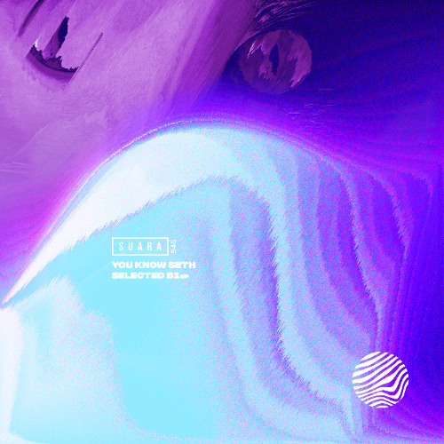 [SUARA545] You Know Seth - Selected B1 EP // Snippets