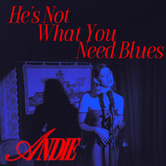 He's Not What You Need Blues