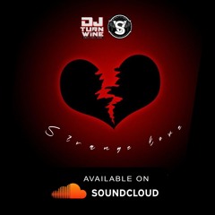 Strange Love 💔 (Mixtape By DJTurnNwine)