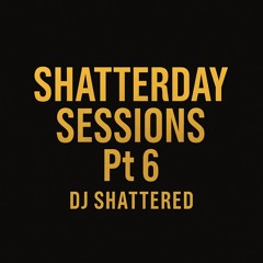 Shatterday Sessions Pt 6 - Hip Hop, Dancehall, Afro House, Tech House, Indo House and Jersey Club