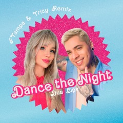 Dua Lipa - Dance The Night (FTampa & Tricy Mix)
