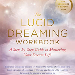 VIEW KINDLE 📄 The Lucid Dreaming Workbook: A Step-by-Step Guide to Mastering Your Dr