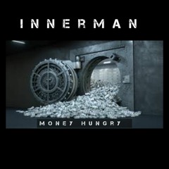 Innerman-Money hungry