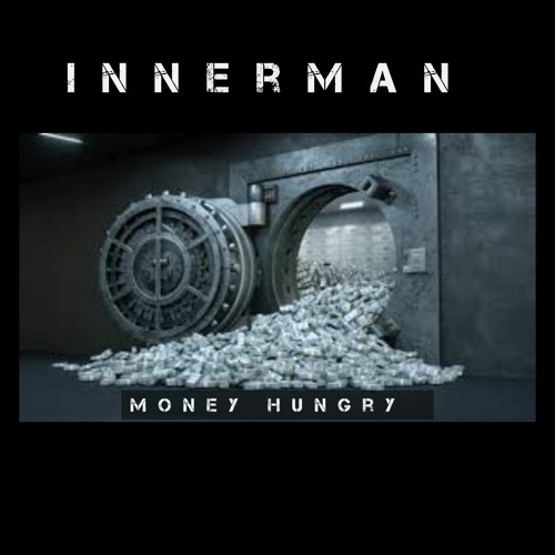 Innerman-Money hungry