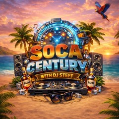 SOCA CENTURY SATURDAYS WITH DJ STEFF - EP 8