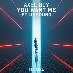 You Want Me (Ft. Unround)