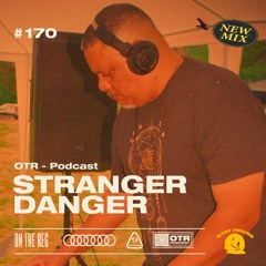 STRANGER DANGER - OTR PODCAST GUEST #170 (Usa)