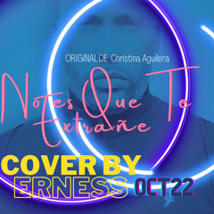 No Es Que Te Extrañe (Original de Christina Aguilera) - Cover by Erness OCT 22