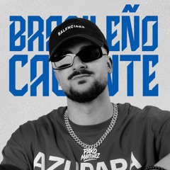 Brasileño x Caliente - Camin x Jay Santos (Pako Martinez Mashup)