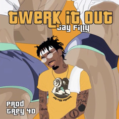 Jay Filly - Twerk It Out (Prod By Trey 40)