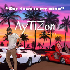 AyTiZon - She stay in my mind