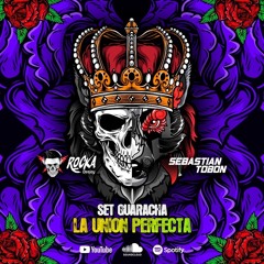 LA UNION PERFECTA - Dj Rocka & Sebastian Tobon (Set Guaracha)