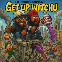 Get Up Witchu x Lil Ceddy