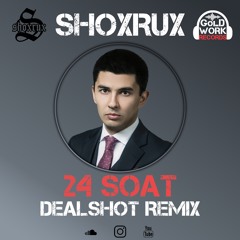 Shoxrux - 24 (DEALSHOT Remix)
