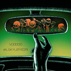 VOODOO (Alskyler Edit)